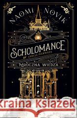 Scholomance Lekcja pierwsza Mroczna wiedza Naomi Novik, Zbigniew A. Królicki 9788381886475