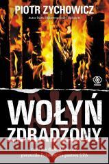 Wołyń zdradzony Piotr Zychowicz 9788381886482