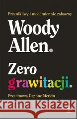 Zero grawitacji Woody Allen, Mirosław P. Jabłoński, Daphne Merkin 9788381886499