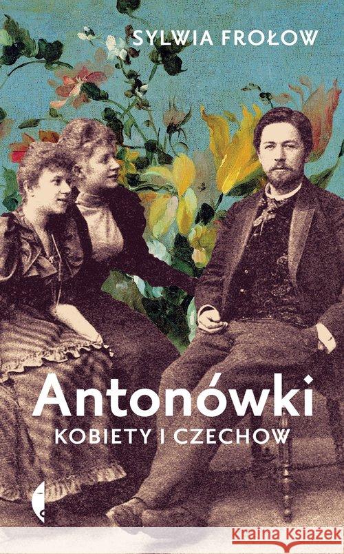 Antonówki. Kobiety i Czechow Frołow Sylwia 9788381910224