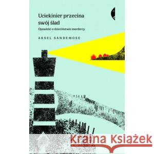 Uciekinier przecina swój ślad Sandemose Aksel 9788381911986