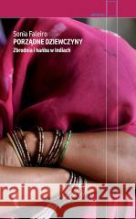 Porządne dziewczyny. Zbrodnia i hańba w Indiach FALEIRO SONIA 9788381914420