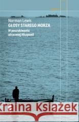 Głosy starego morza w.2 Norman Lewis, Janusz Ruszkowski 9788381915526