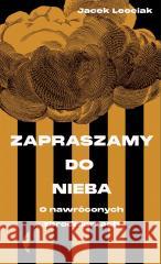 Zapraszamy do nieba. O nawróconych zbrodniarzach LEOCIAK JACEK 9788381915861