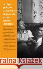A hipopotamy żywcem się ugotowały William S. Burroughs, Jack Kerouac, Ewa Górczyńska 9788381915939