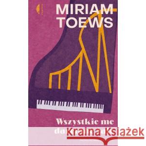 Wszystkie me daremne żale TOEWS MIRIAM 9788381916905