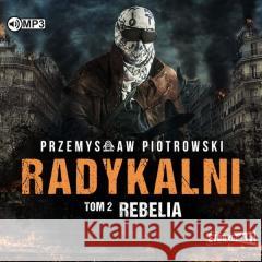 Radykalni T.2 Rebelia audiobook Przemysław Piotrowski 9788381941167