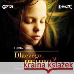 Dlaczego, mamo? audiobook Daria Skiba 9788381941709