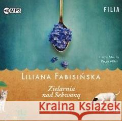 Jak pies z kotem T.3 Zielarnia nad Sekwaną CD Liliana Fabisińska 9788381942706