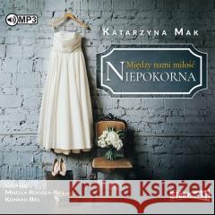 Między nami miłość T.1 Niepokorna audiobook Katarzyna Mak 9788381945509