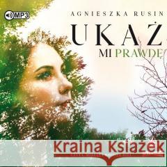 Ukaż mi prawdę. Audiobook Agnieszka Rusin 9788381949781