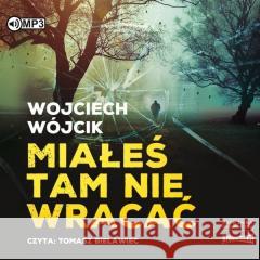 Miałeś tam nie wracać. Audiobook Wojciech Wójcik 9788381949828