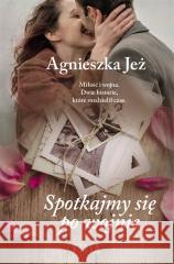 Spotkajmy się po wojnie Agnieszka Jeż 9788381952415