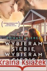 Wybieram siebie, wybieram ciebie Tomasz Kieres 9788381956437