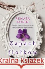 Zapach fiołków Renata Kosin 9788381958233