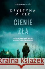 Cienie zła Krystyna Mirek 9788381958882