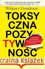 Toksyczna pozytywność Whitney Goodman, Agnieszka Kalus 9788381959872