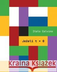 Jeżeli t=0 Italo Calvino 9788381963220