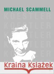 Koestler. Literacka i polityczna odyseja.. Michael Scammell 9788381963398