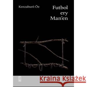 Futbol ery Man'en OE KENZABURO 9788381963893