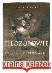 Filozofowie (w trzech słowach) Piotr Nowak 9788381964197