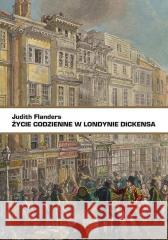 Życie codzienne w Londynie Dickensa FLANDERS JUDITH 9788381964562