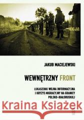 Wewnętrzny front w Polsce Jakub Maciejewski 9788381964791