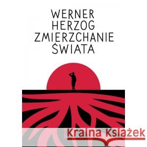 Zmierzchanie świata HERZOG WERNER 9788381966658