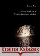 Koniec zachodu? W stronę jutrzejszego świata BOIA LUCIAN 9788381967570