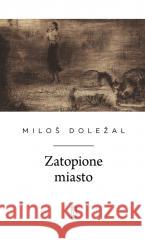 Zatopione miasto Milos Dolezal 9788381968140