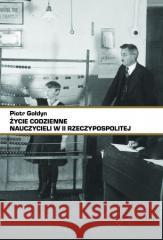 Życie codzienne nauczycieli w II RP Piotr Gołdyn 9788381968188