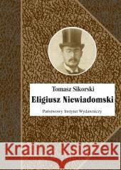 Eligiusz Niewiadomski Tomasz Sikorski 9788381968454