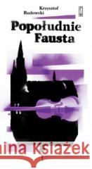 Popołudnie Fausta Krzysztof Rudowski 9788381969031