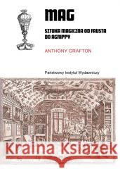 Mag. Sztuka magiczna od Fausta do Agrippy Anthony Grafton 9788381969048
