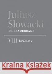 Dzieła zebrane. VIII Dramaty Juliusz Słowacki 9788381969840