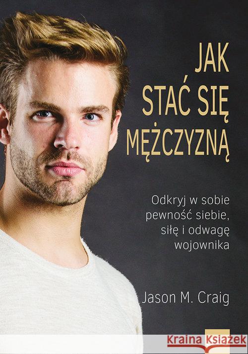 Jak stać się mężczyzną Craig Jason M. 9788382010169 eSPe