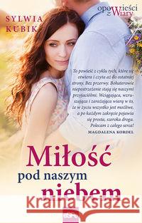 Miłość pod naszym niebem Kubik Sylwia 9788382010299