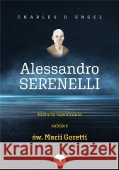 Alessandro Serenelli Historia nawrócenia zabójcy.. Charles D. Engel 9788382010862