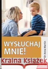 Wysłuchaj mnie! Dr Anna Martin 9788382010923