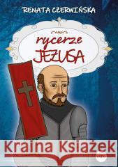 Rycerze Jezusa CZERWIŃSKA RENATA 9788382011951