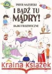 I bądź tu mądry MAZURSKI PIOTR 9788382012866