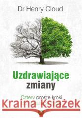 Uzdrawiające zmiany. Cztery proste kroki do... Henry Cloud 9788382012996