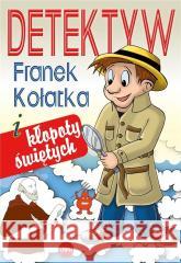 Detektyw Franek Kołatka i kłopoty świętych Michał Wilk 9788382013160