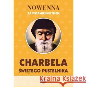 Nowenna za wstawiennictwem Charbela świętego pustelnika KOWALEWSKI ROBERT 9788382013221