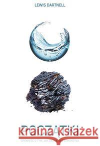 Początki Opowieść o tym, jak Ziemia nas stworzyła Dartnell Lewis 9788382020366 Zysk i S-ka