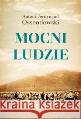 Mocni ludzie OSSENDOWSKI FERDYNAND ANTONI 9788382024159