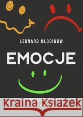 Emocje. Jak uczucia kształtują nasze myślenie MLODINOW LEONARD 9788382028164