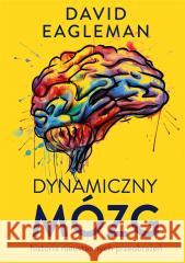 Dynamiczny mózg. Historia nieustannych przeobrażeń EAGLEMAN DAVID 9788382029314