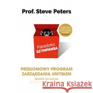Paradoks szympansa. Przełomowy program zarządzania umysłem PETERS STEVE 9788382029505