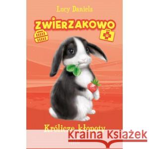 Zwierzakowo. Królicze kłopoty Lucy Daniels 9788382030136